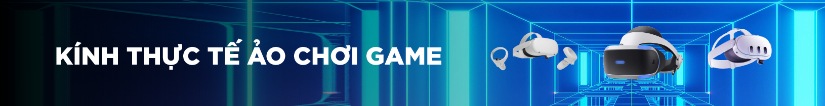 Kính Thực Tế Ảo Chơi Game