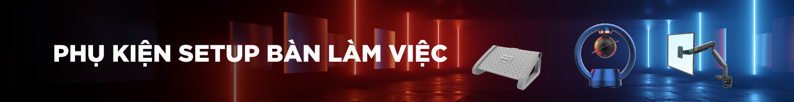 Phụ Kiện Setup Bàn Làm Việc