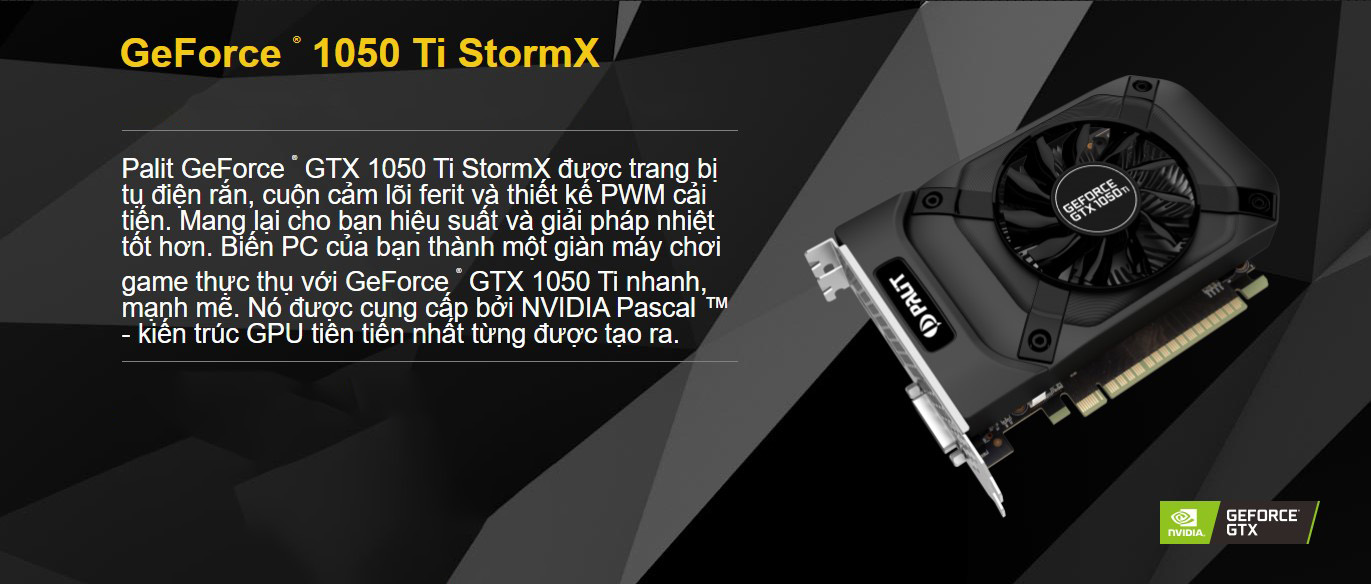 Card màn hình Palit GTX 1050Ti StormX (4GB GDDR5, 128-bit, HDMI+DVI)