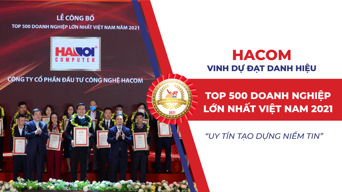 HACOM vinh dự đạt danh hiệu Top 500 Doanh nghiệp lớn nhất Việt Nam năm 2021