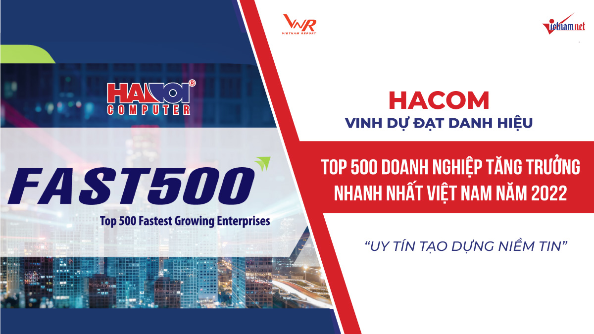 HACOM TIẾP TỤC ĐƯỢC VINH DANH TOP 500 DOANH NGHIỆP TĂNG TRƯỞNG NHANH NHẤT VIỆT NAM NĂM 2022