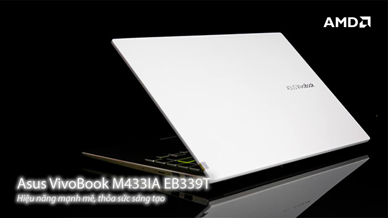 Asus VivoBook M433IA EB339T: Hiệu năng mạnh mẽ, thỏa sức sáng tạo