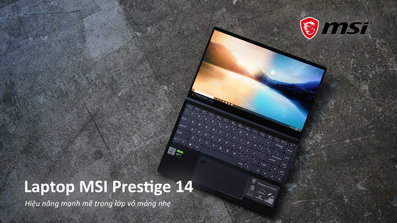 Laptop MSI Prestige 14: Hiệu năng mạnh mẽ trong lớp vỏ mỏng nhẹ