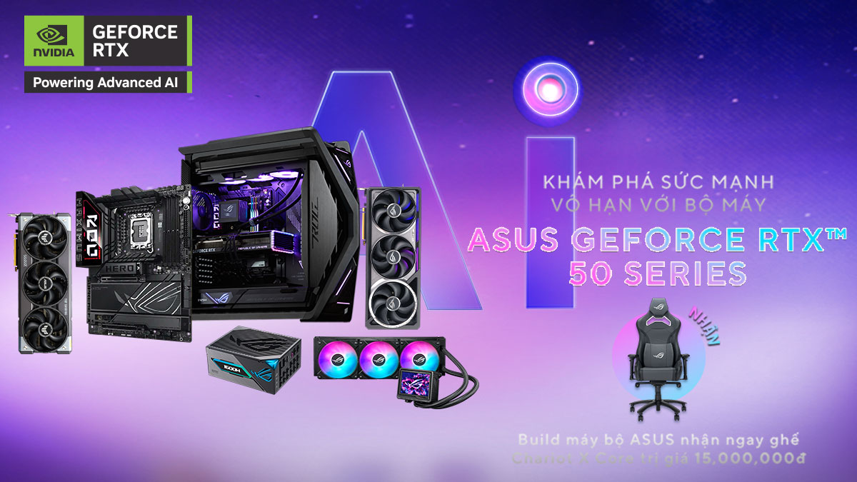 KHÁM PHÁ SỨC MẠNH VÔ HẠN VỚI BỘ MÁY ASUS GEFORCE RTX™ 50 SERIES