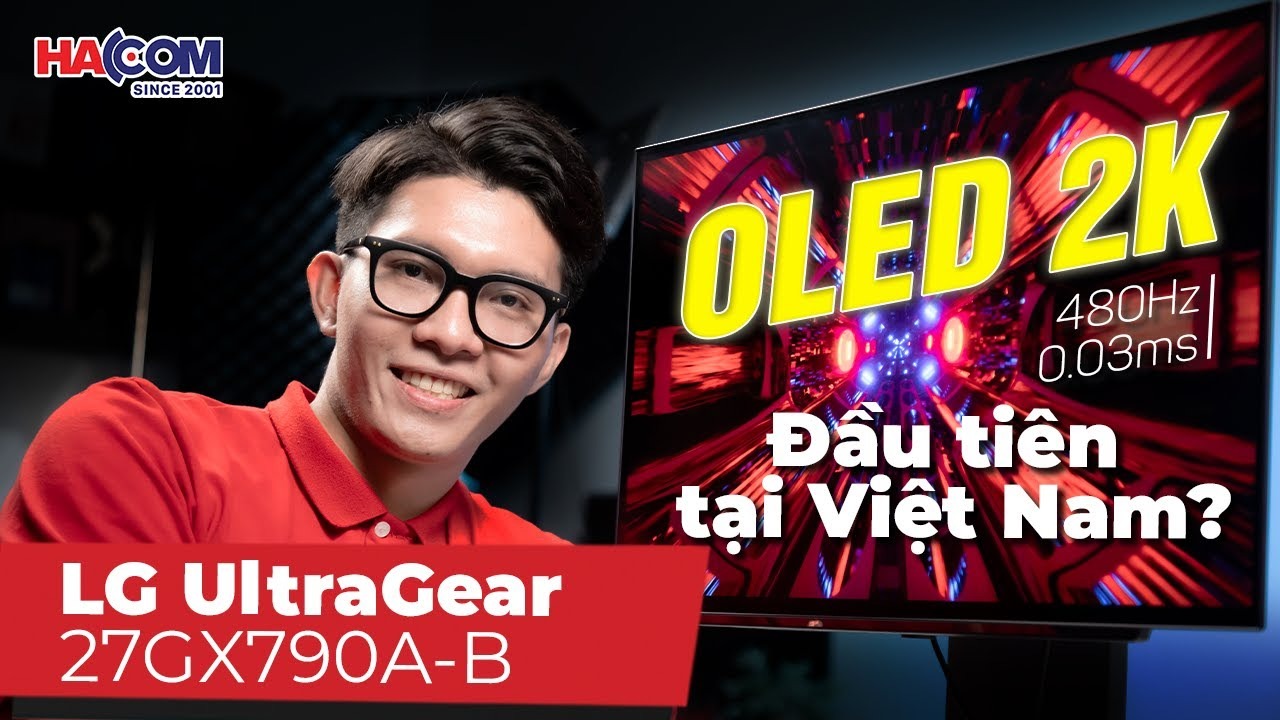 Đánh giá nhanh chiếc màn hình gaming OLED 2K 480Hz đầu tiên tại Việt Nam - LG UltraGear 27GX790A