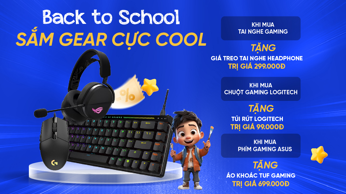 Back to School – Sắm GEAR cực cool, nhận quà siêu xịn!