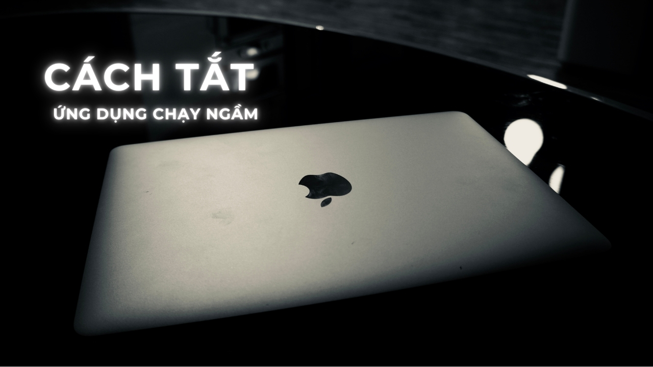 Mẹo tắt ứng dụng chạy ngầm trên Mac siêu đơn giản