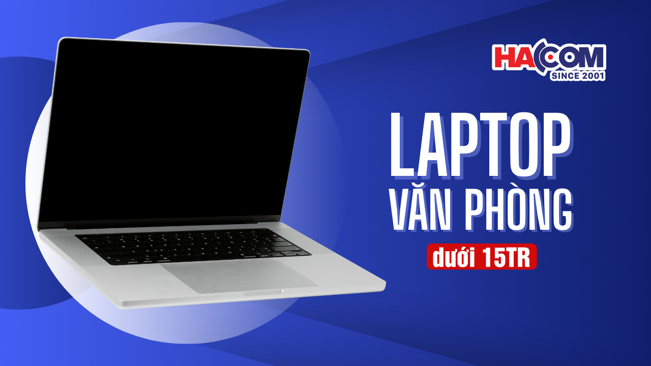 Top 5 Laptop văn phòng dưới 15 triệu đáng mua nhất 2025