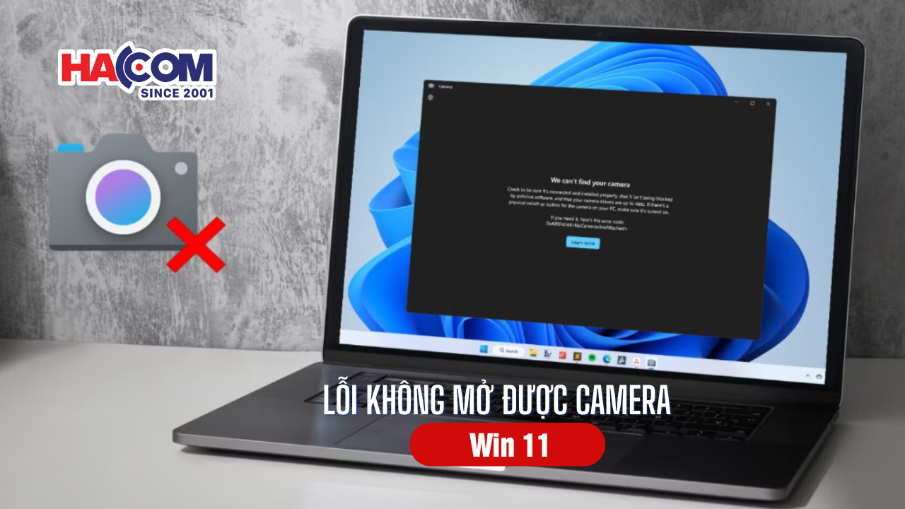 Lỗi không mở được camera trên Win 11: Nguyên nhân và cách khắc phục