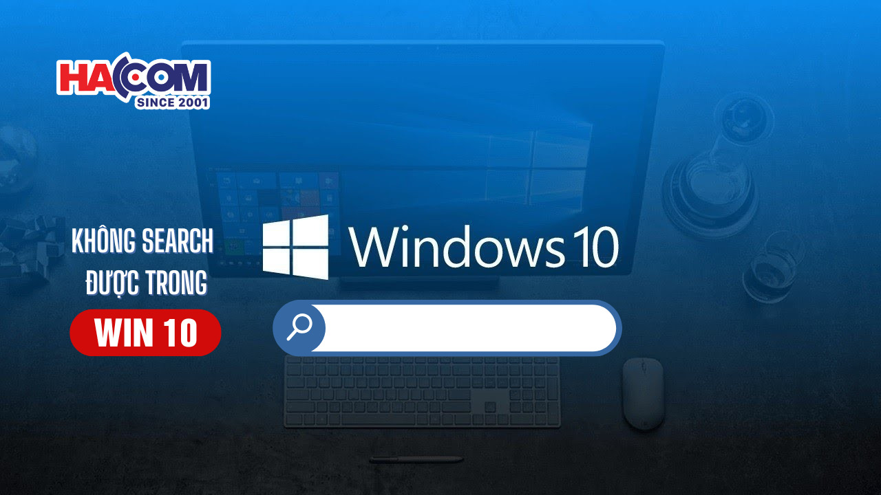 Cách khắc phục lỗi không search được trong Win 10 hiệu quả