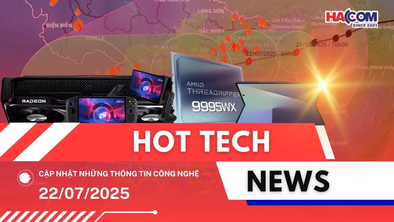 Bản tin công nghệ 22/07/2025
