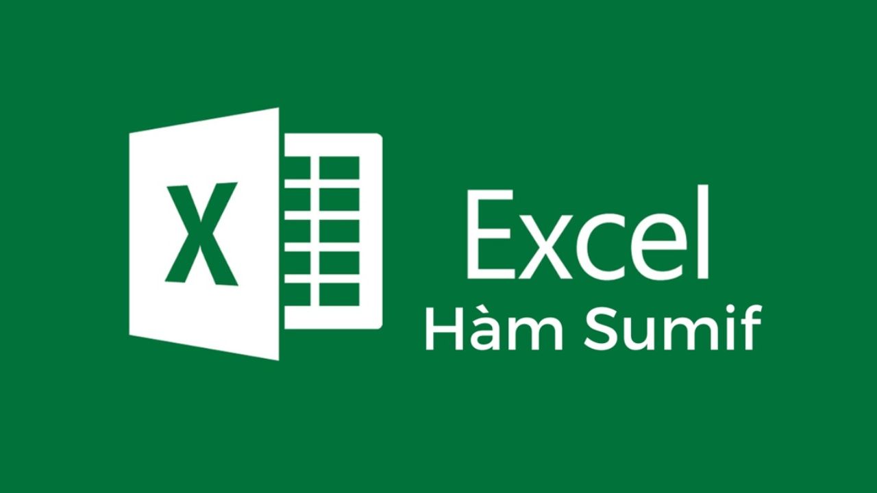 Hàm SUMIF trong Excel: Hướng dẫn cách sử dụng đơn giản, dễ hiểu