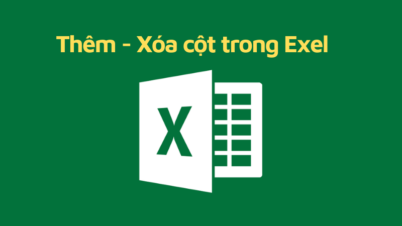 Thêm - Xóa cột trong Exel