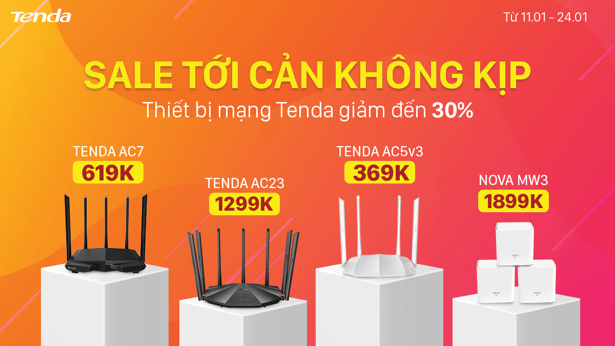 Chương trình Khuyến mãi “Sale tới cản không kịp - Thiết bị mạng Tenda giảm đến 30%”