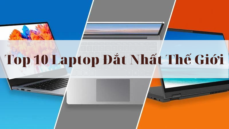 Top 10 chiếc laptop đắt nhất thế giới update 2021