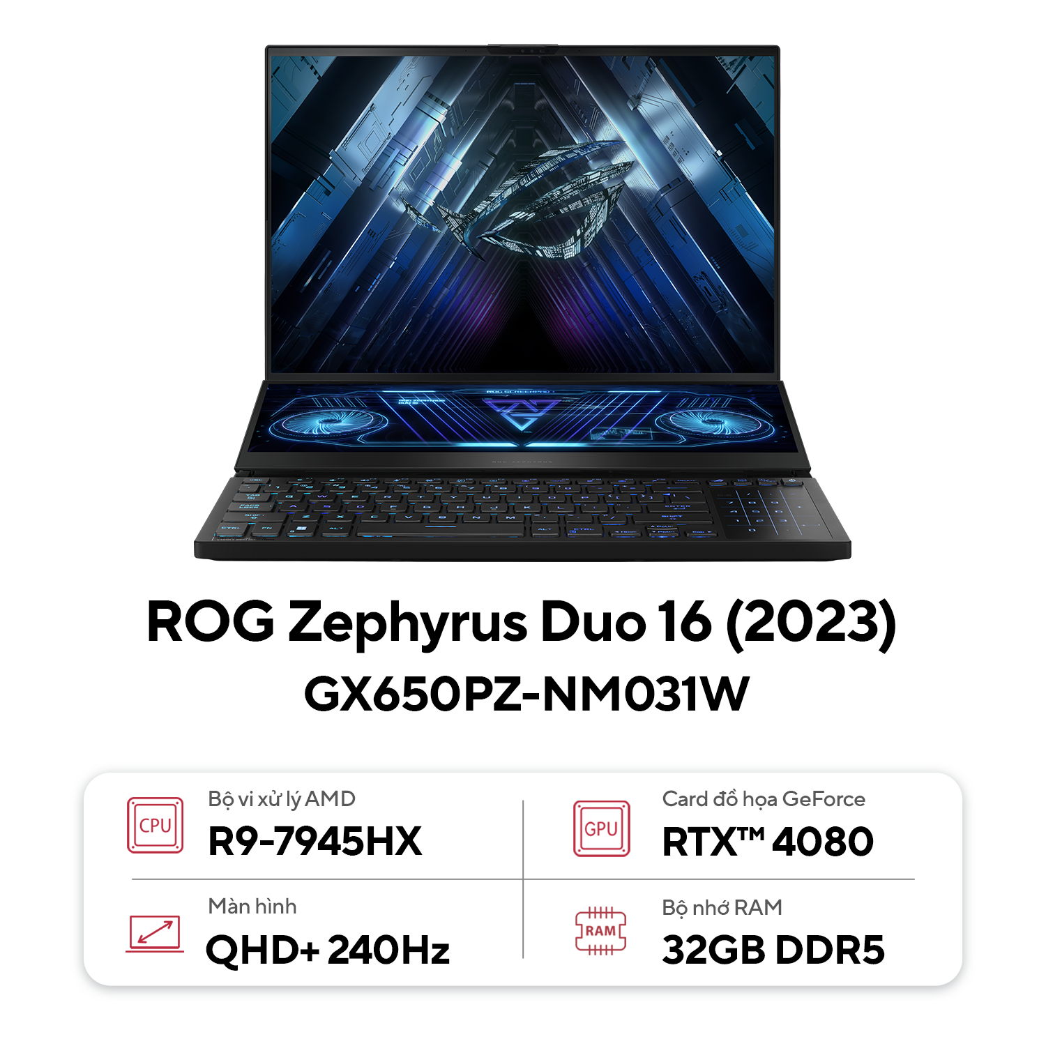 Laptop Asus Gaming Zephyrus Duo GX650PZ-NM031W (R9 7945HX/32GB RAM/1TB SSD/16 QHD 240hz/RTX 4080 12GB/Win11/Đen/Chuột/Balo)