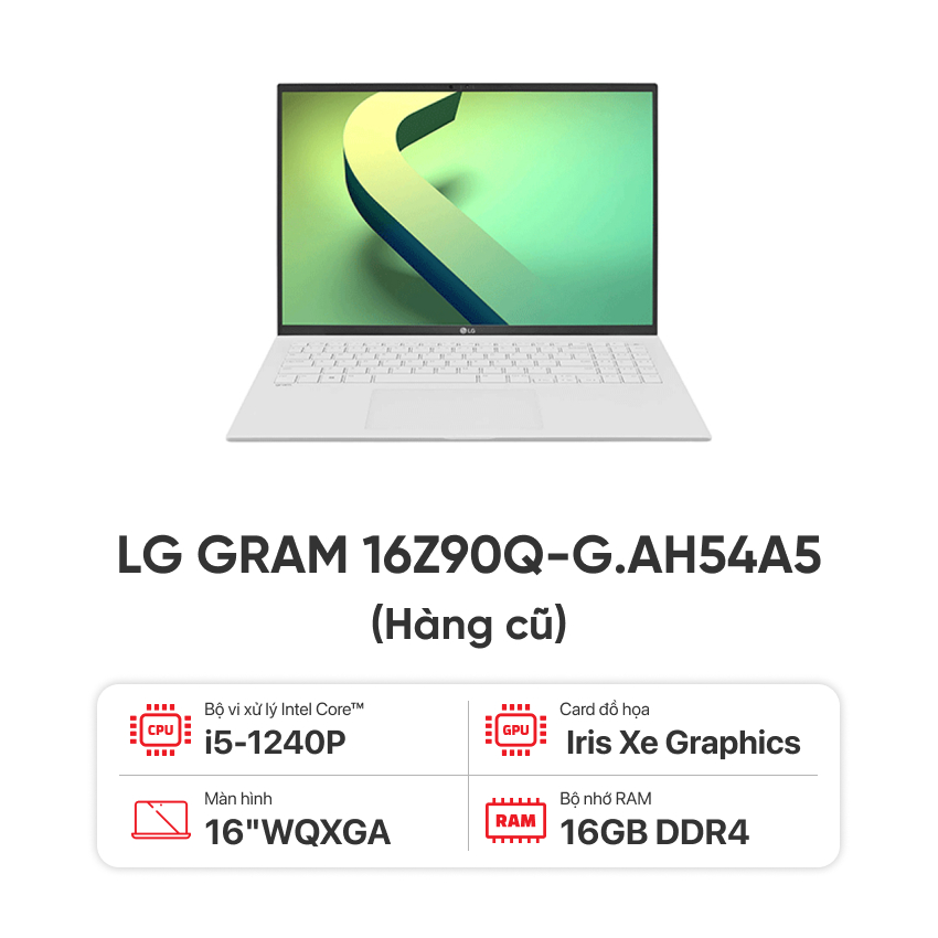 LAPTOP LG GRAM 16Z90Q-G.AH54A5 (I5-1240P/16GB/512GB SSD/16.0WQXGA/WIN11/TRẮNG) (CŨ , XƯỚC NHẸ)
