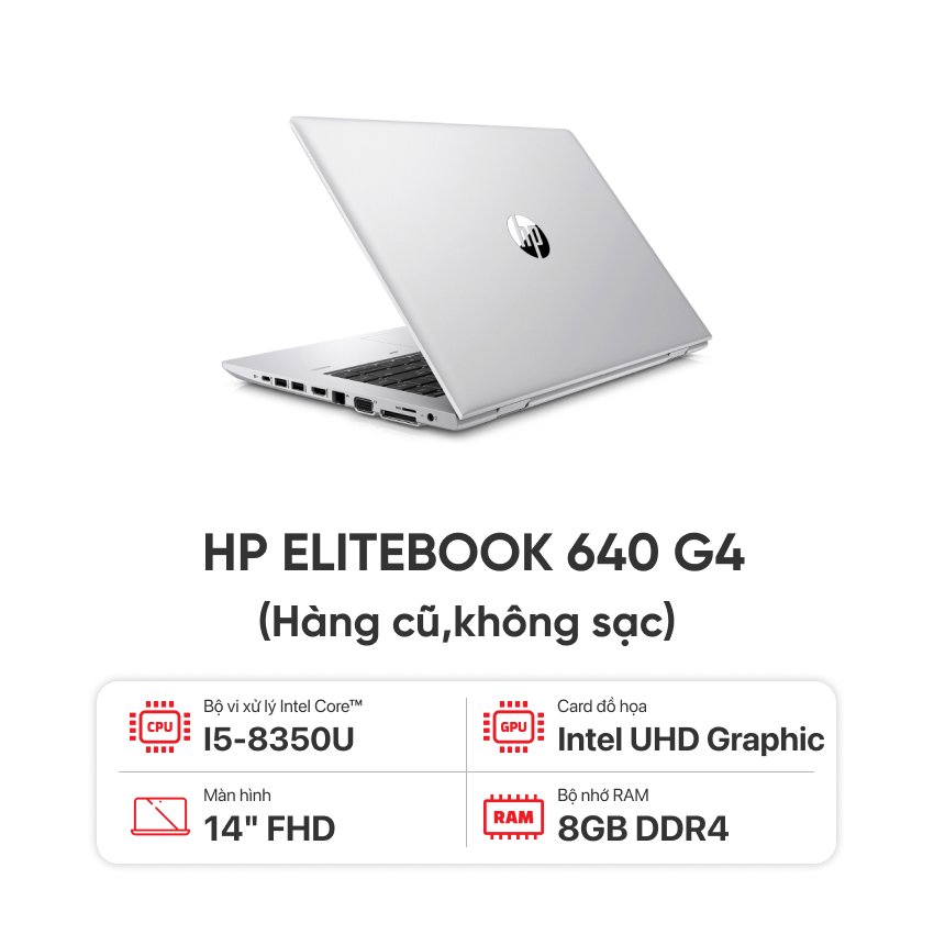 LAPTOP HP ELITEBOOK 640 G4 I5 8250U/RAM 8GB/SSD 256GB/MÀN 14.0 INCH FHD/KHÔNG SẠC-HÀNG CŨ ĐẸP 95%
