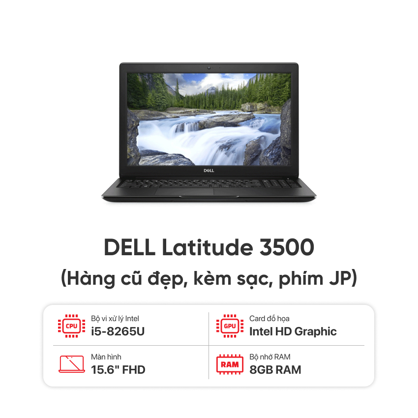 Laptop DELL Latitude 3500 / I5 8265U / 8GB RAM / 256GB SSD / Màn 15.6 inch  FHD / Kèm sạc -