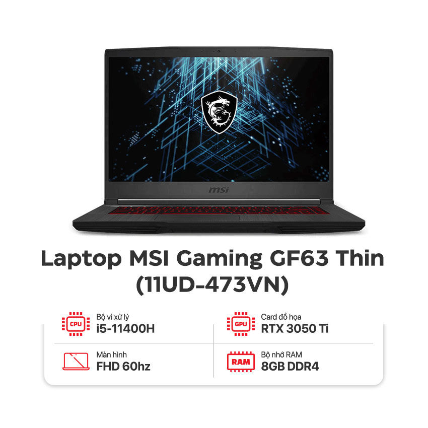 Laptop MSI Gaming GF63 Thin (11UD-473VN) (I5 11400H/8GB RAM/512GBSSD/RTX3050Ti 4G/15.6 inch FHD/Win1 - Hình 1